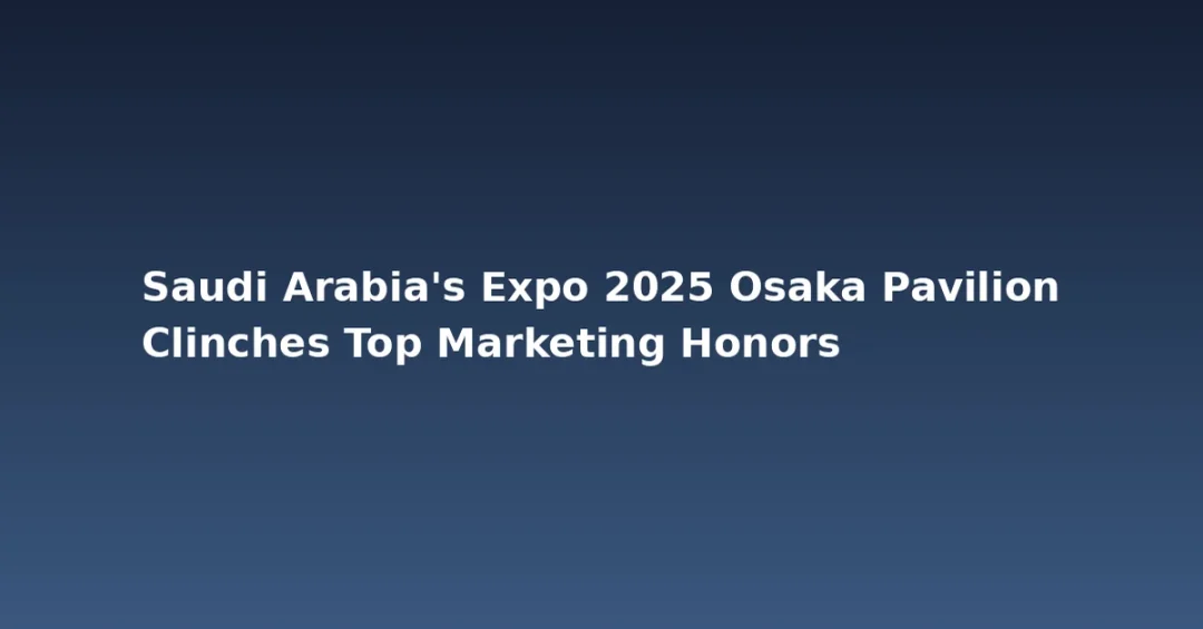 Saudi Arabia’s Expo 2025 Osaka Pavilion Clinches Top Marketing Honors